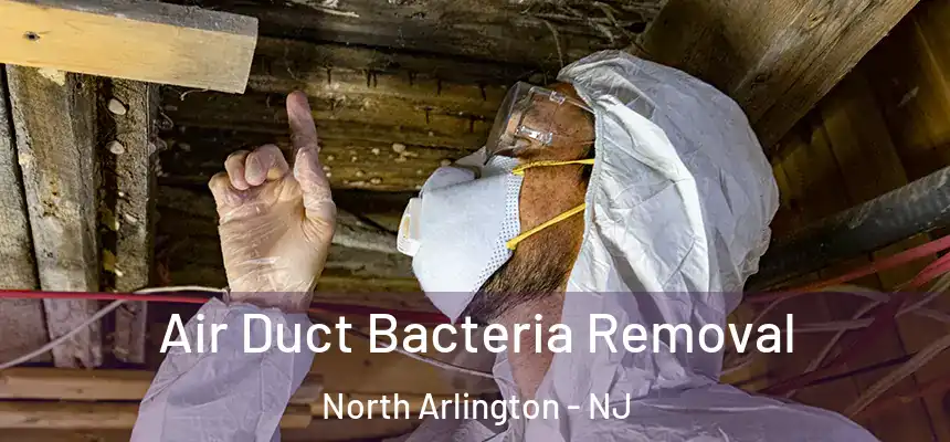  Air Duct Bacteria Removal North Arlington - NJ