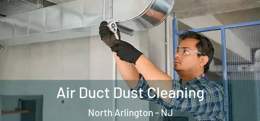  Air Duct Dust Cleaning North Arlington - NJ