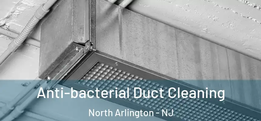  Anti-bacterial Duct Cleaning North Arlington - NJ