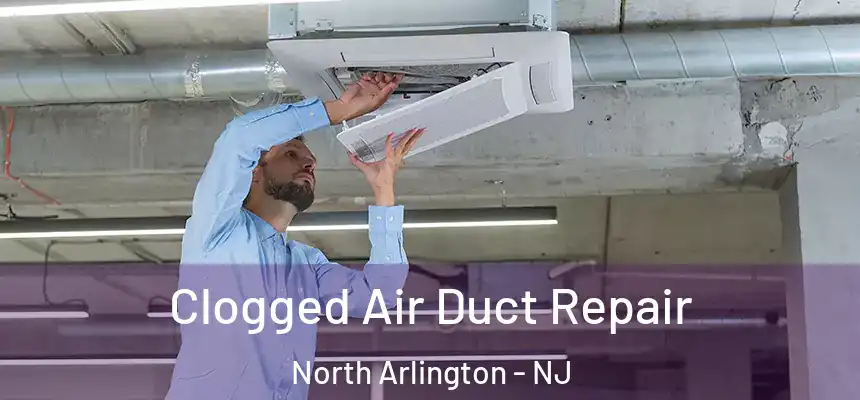  Clogged Air Duct Repair North Arlington - NJ