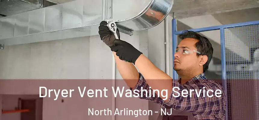  Dryer Vent Washing Service North Arlington - NJ