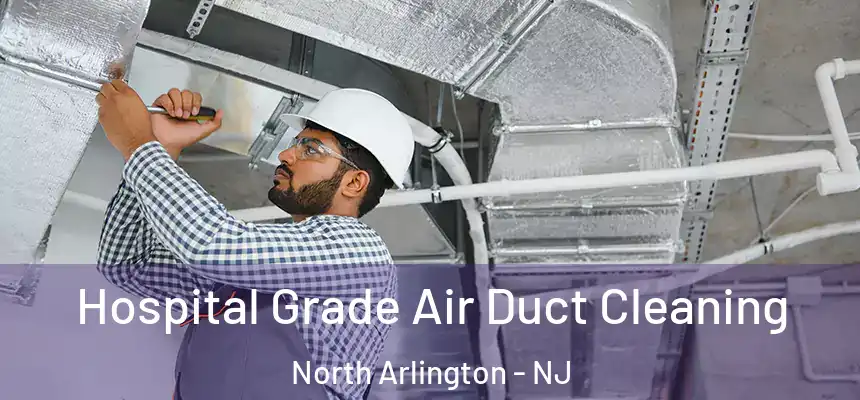  Hospital Grade Air Duct Cleaning North Arlington - NJ