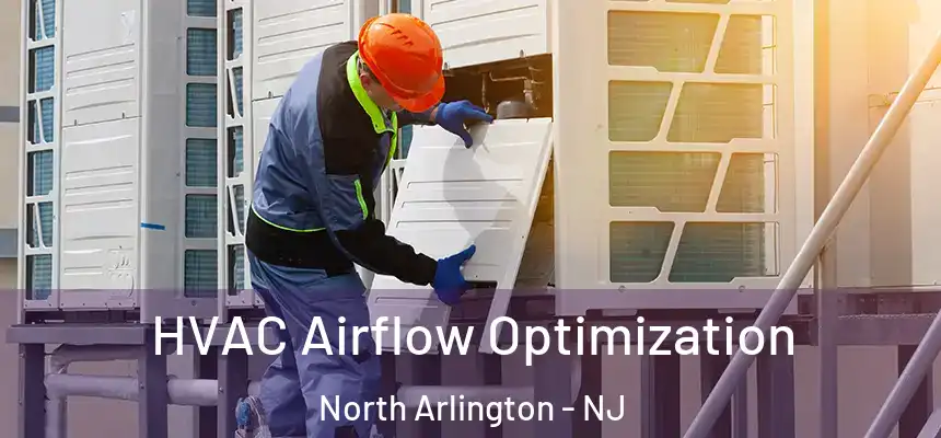  HVAC Airflow Optimization North Arlington - NJ