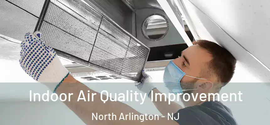  Indoor Air Quality Improvement North Arlington - NJ