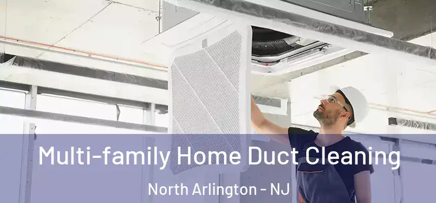  Multi-family Home Duct Cleaning North Arlington - NJ