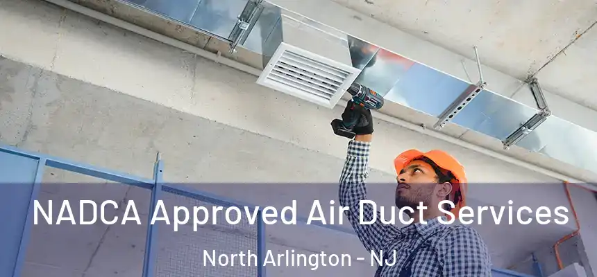  NADCA Approved Air Duct Services North Arlington - NJ