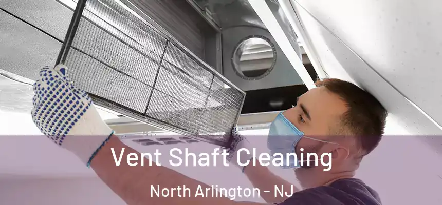  Vent Shaft Cleaning North Arlington - NJ