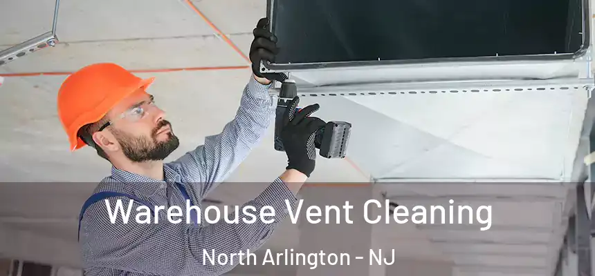  Warehouse Vent Cleaning North Arlington - NJ